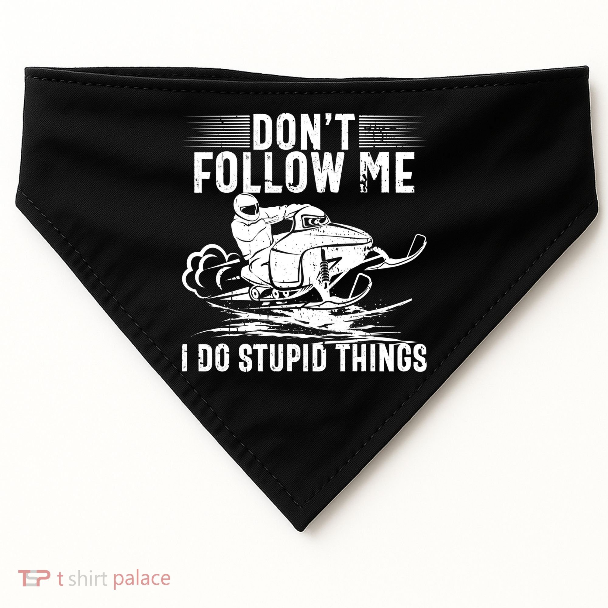 Don't Follow Me I Do Stupid Things Funny Snowmobile Sled Great Gift USA-Made Doggie Bandana
