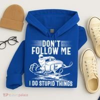 Don't Follow Me I Do Stupid Things Funny Snowmobile Sled Great Gift Hoodie thumb 4