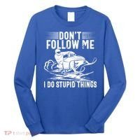 Don't Follow Me I Do Stupid Things Funny Snowmobile Sled Great Gift Long Sleeve Shirt thumb 0