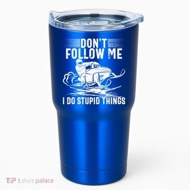 Don't Follow Me I Do Stupid Things Funny Snowmobile Sled Great Gift Tumbler