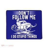 Don't Follow Me I Do Stupid Things Funny Snowmobile Sled Great Gift Mousepad thumb 0