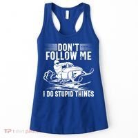 Don't Follow Me I Do Stupid Things Funny Snowmobile Sled Great Gift Women's Tank Top thumb 0