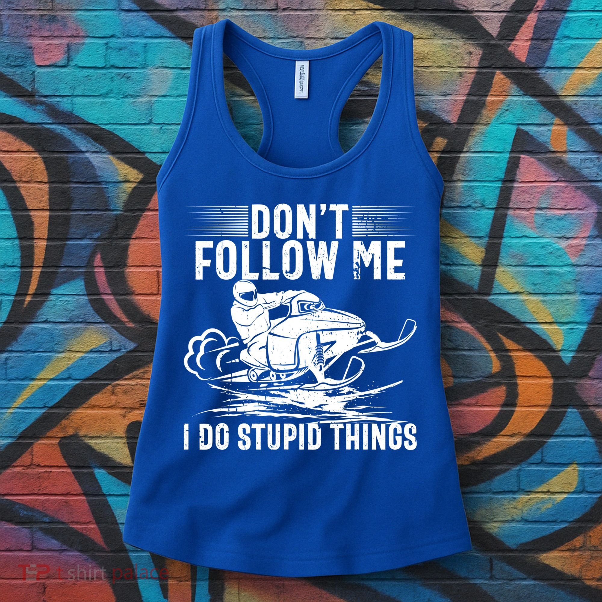 Don't Follow Me I Do Stupid Things Funny Snowmobile Sled Great Gift Women's Tank Top