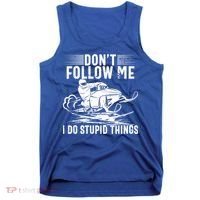 Don't Follow Me I Do Stupid Things Funny Snowmobile Sled Great Gift Tank Top thumb 0