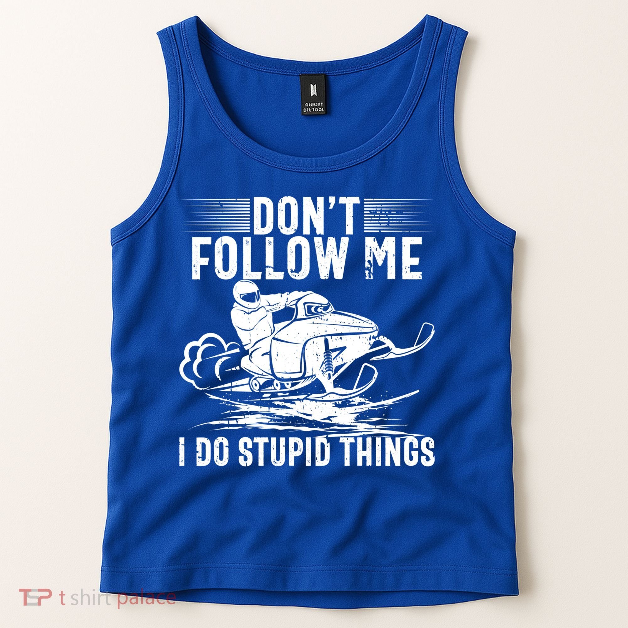 Don't Follow Me I Do Stupid Things Funny Snowmobile Sled Great Gift Tank Top