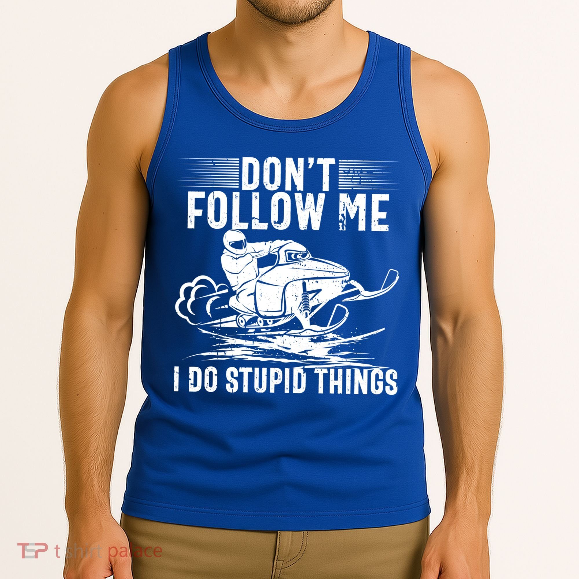 Don't Follow Me I Do Stupid Things Funny Snowmobile Sled Great Gift Tank Top