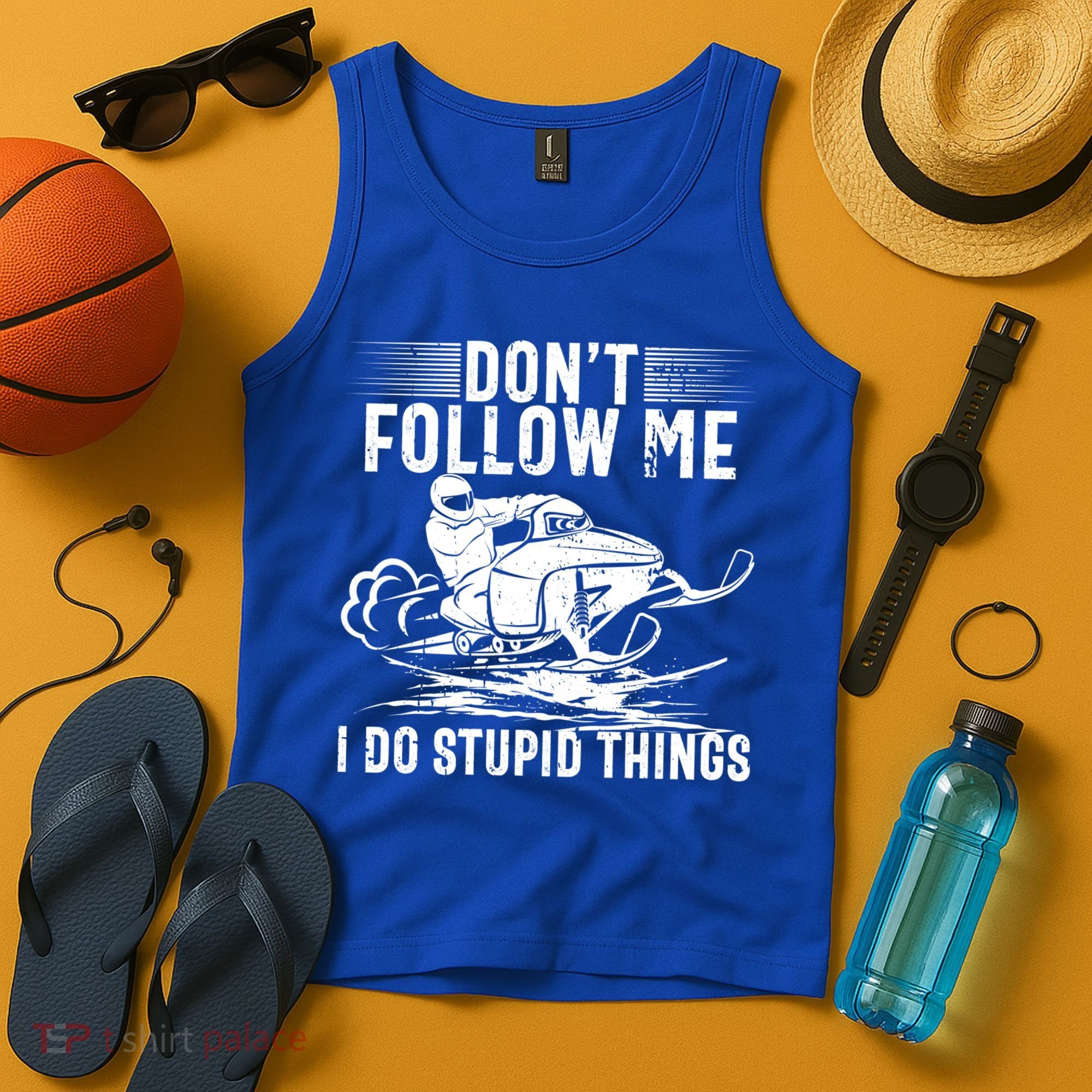 Don't Follow Me I Do Stupid Things Funny Snowmobile Sled Great Gift Tank Top