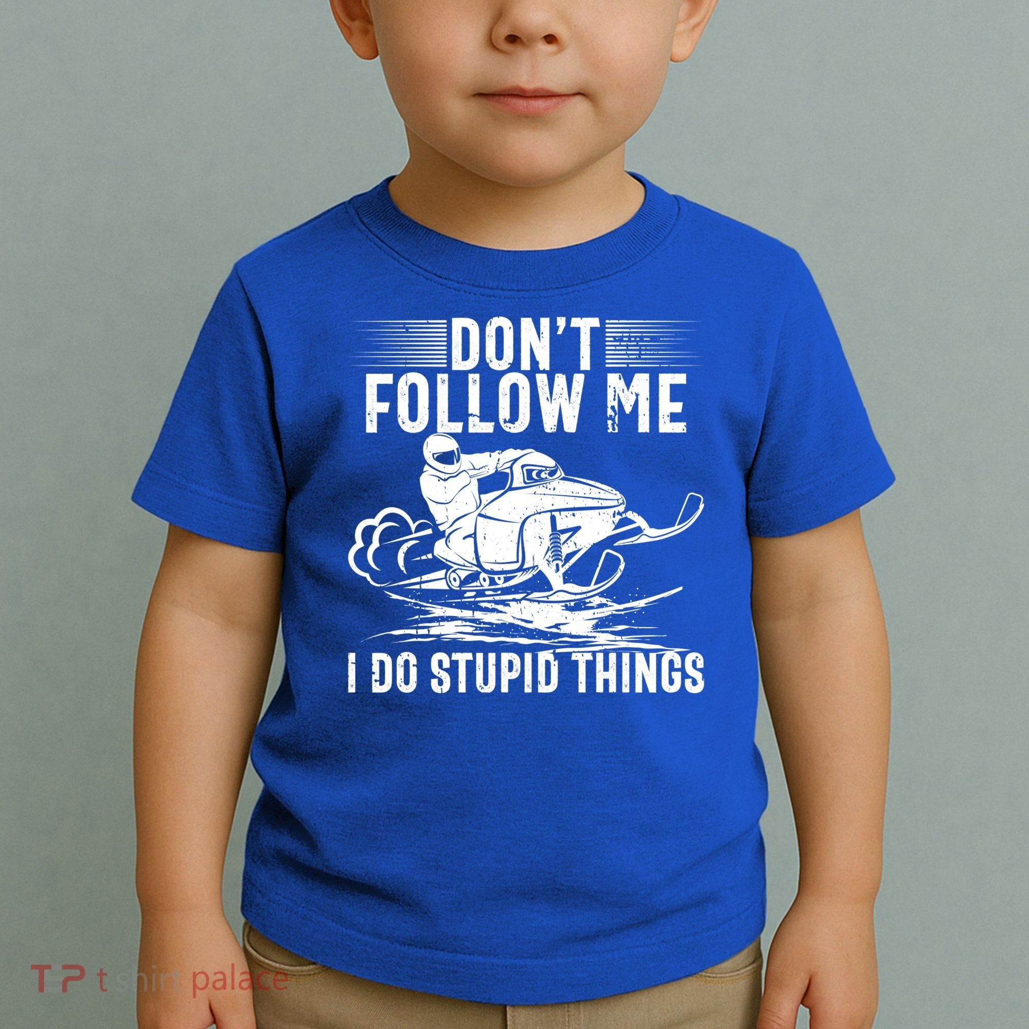 Don't Follow Me I Do Stupid Things Funny Snowmobile Sled Great Gift Toddler T-Shirt