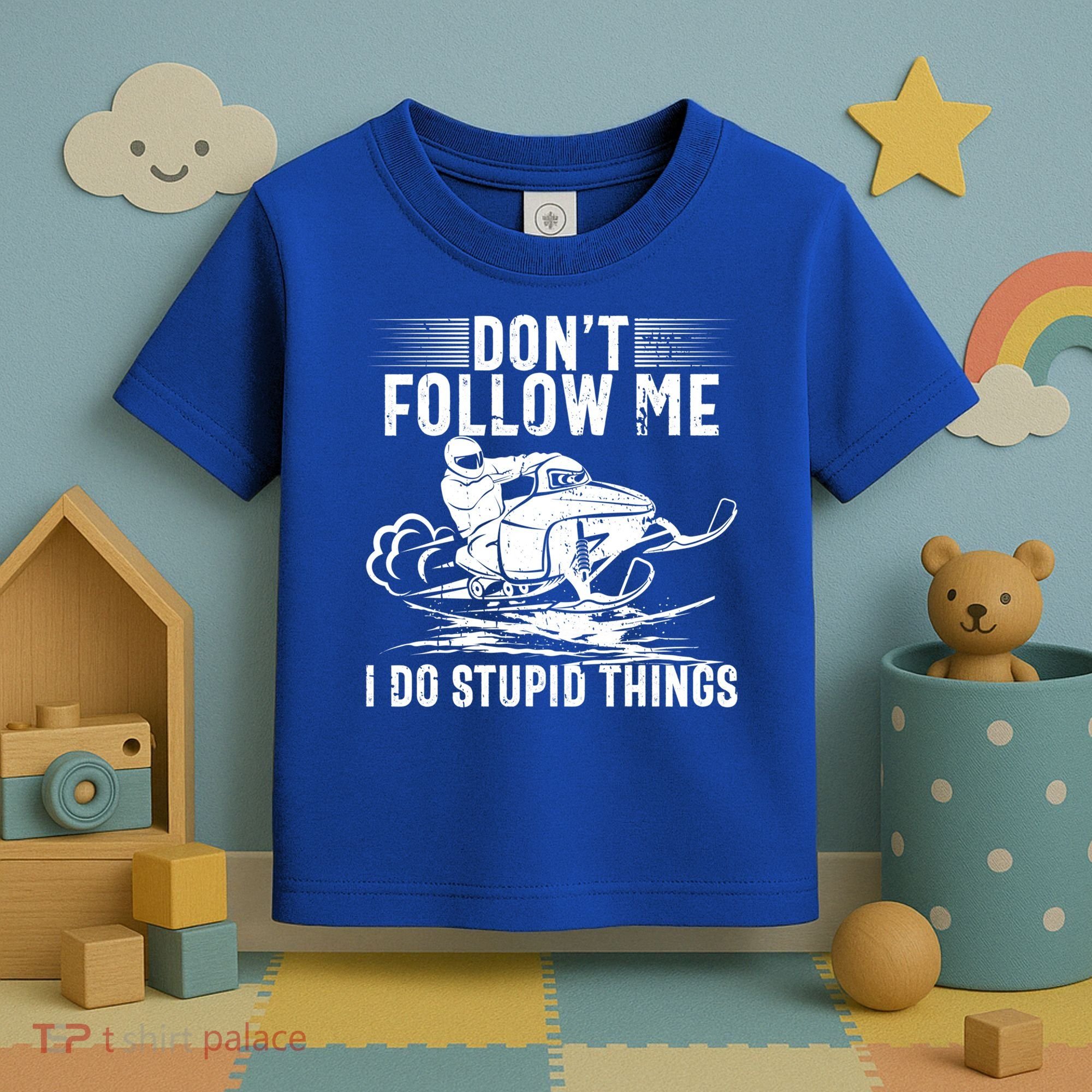 Don't Follow Me I Do Stupid Things Funny Snowmobile Sled Great Gift Toddler T-Shirt