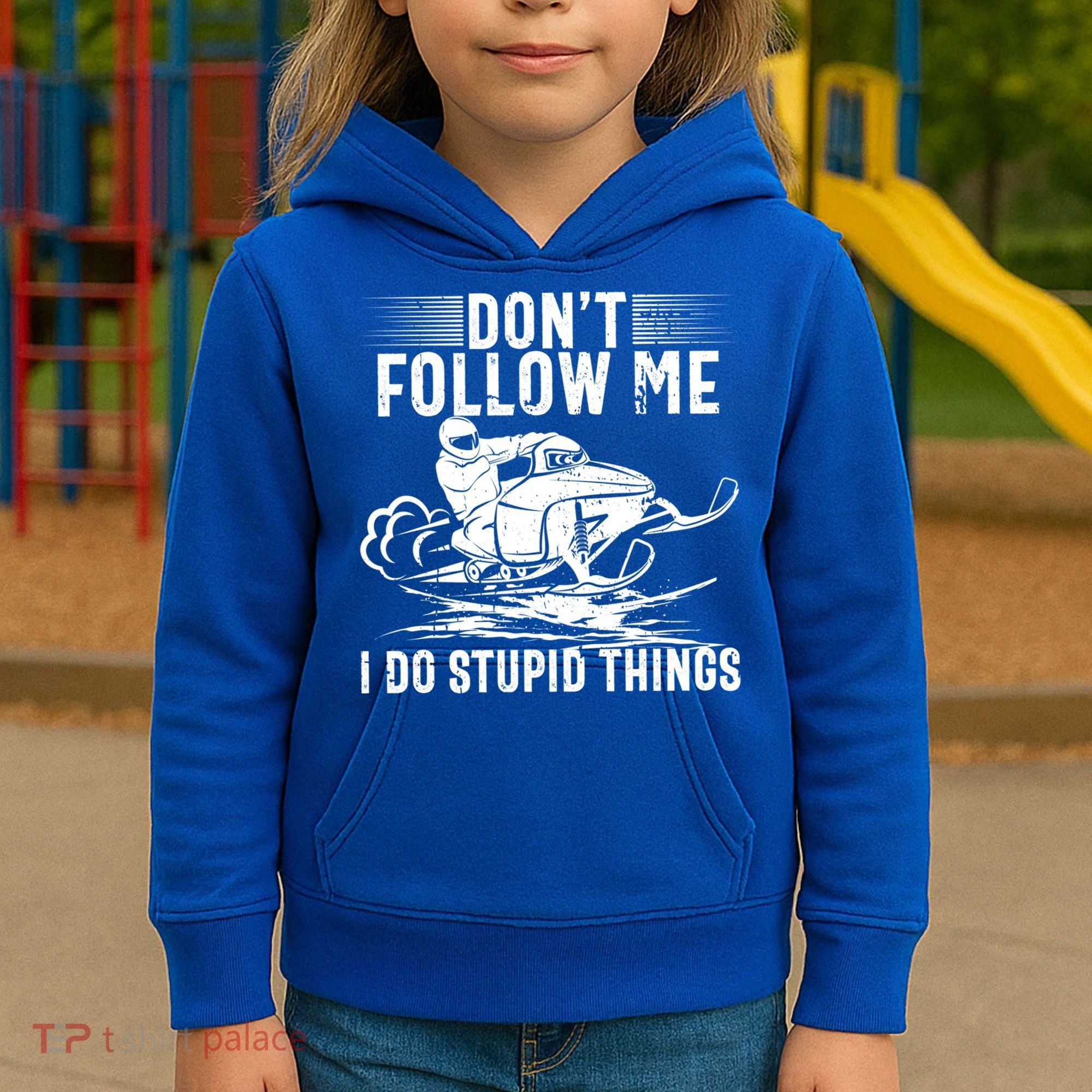 Don't Follow Me I Do Stupid Things Funny Snowmobile Sled Great Gift Kids Hoodie