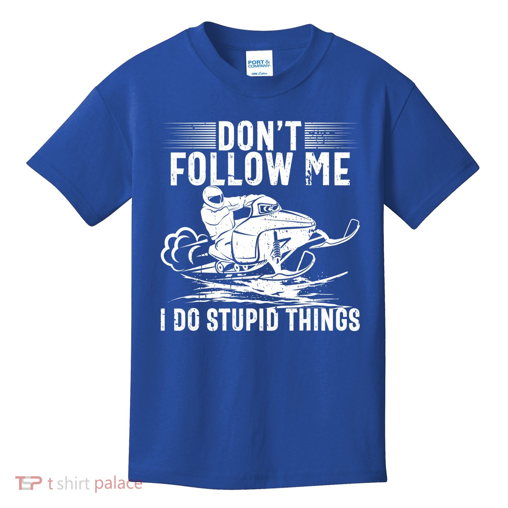 Don't Follow Me I Do Stupid Things Funny Snowmobile Sled Great Gift Kids T-Shirt