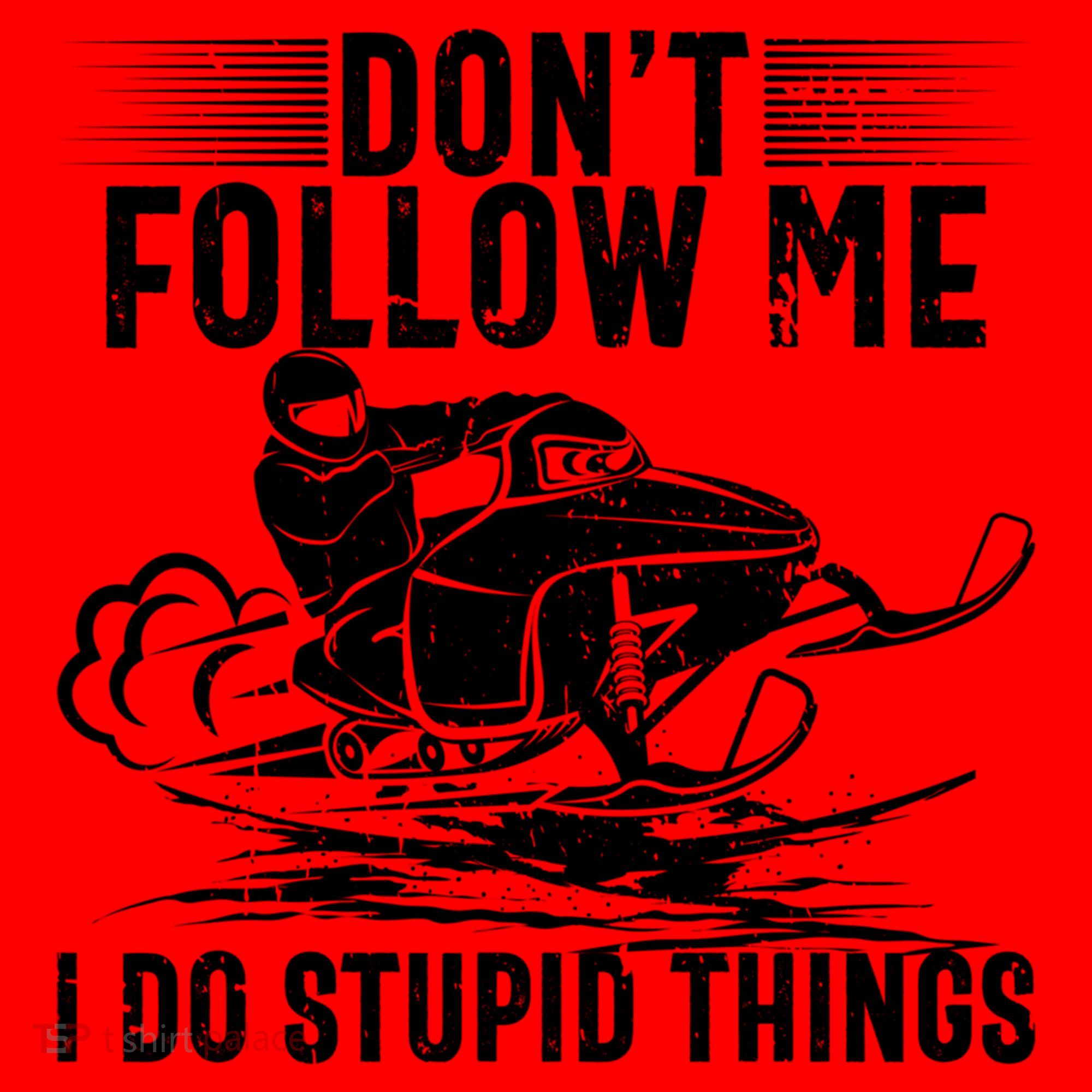 Don't Follow Me I Do Stupid Things Funny Snowmobile Sled Great Gift Santa Hat