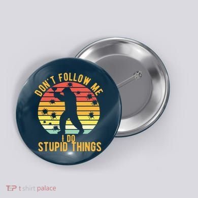 Don't Follow Me I Do Stupid Things Retro Vintage Paintball Button