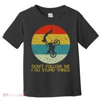 Dont Follow Me I Do Stupid Things Toddler T-Shirt thumb 0