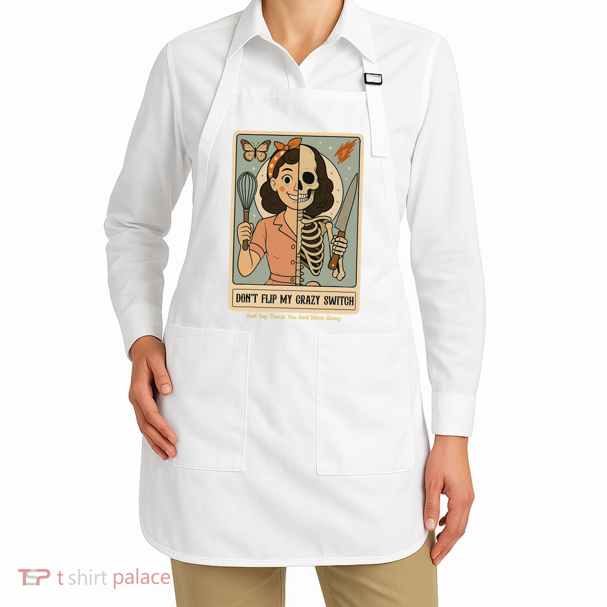 Don't Flip My Crazy Switch Just Say Thank You & Move Along Apron