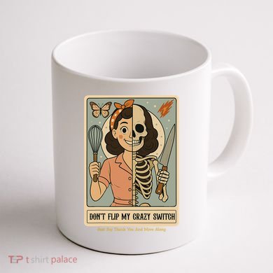 Don't Flip My Crazy Switch Just Say Thank You & Move Along Coffee Mug back