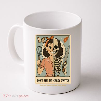 Don't Flip My Crazy Switch Just Say Thank You & Move Along Coffee Mug