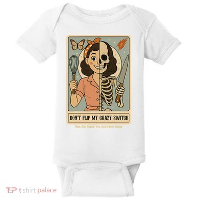 Don't Flip My Crazy Switch Just Say Thank You & Move Along Baby Bodysuit