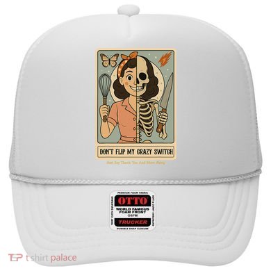 Don't Flip My Crazy Switch Just Say Thank You & Move Along Hat