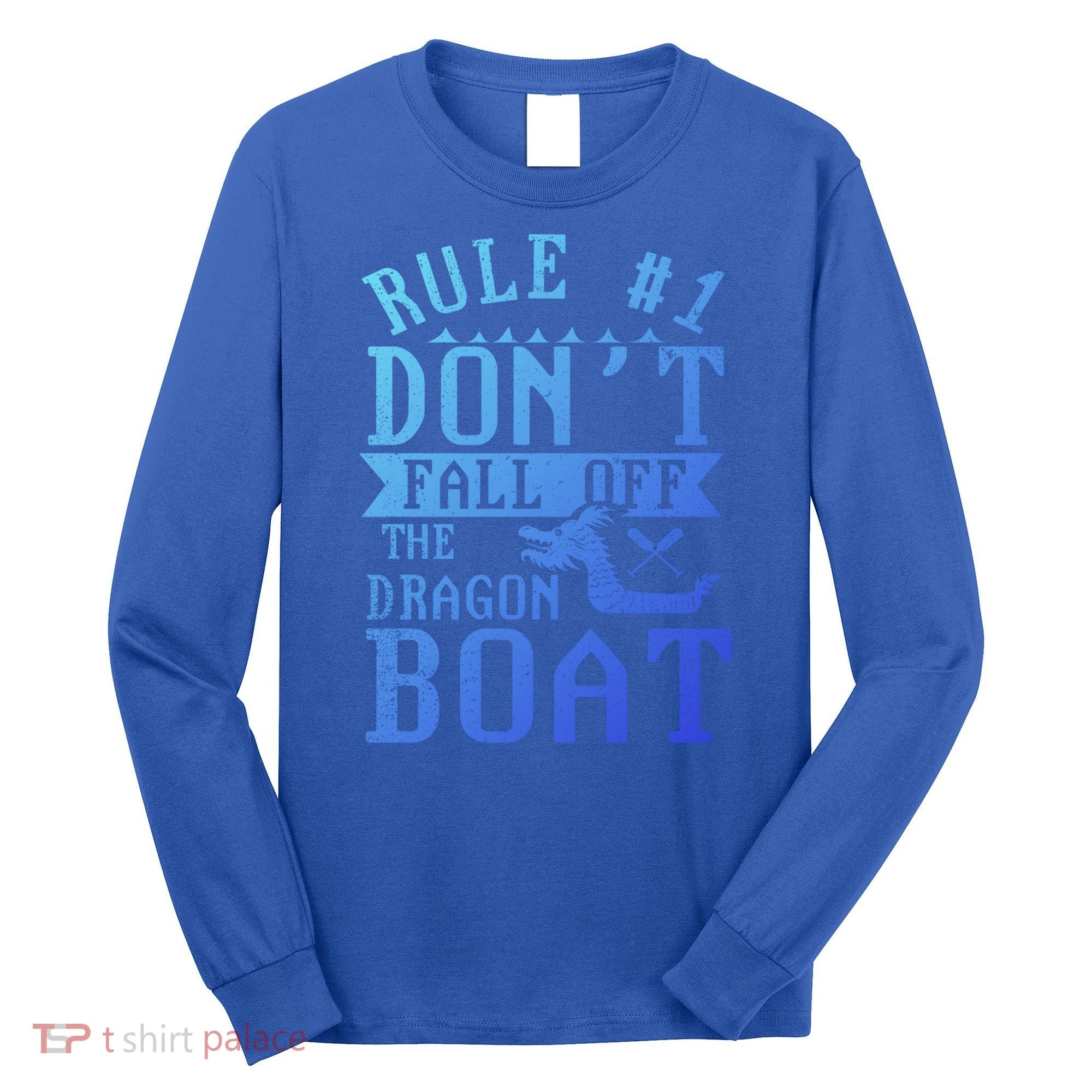 Dont Fall Off Dragon Boat Racing Lover Boats Racer Boating Great Gift Long Sleeve Shirt
