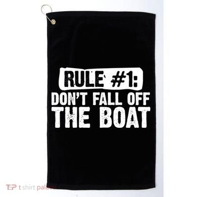 Dont Fall Off The Boat Cruise Sailing Captains Gift Golf Towel