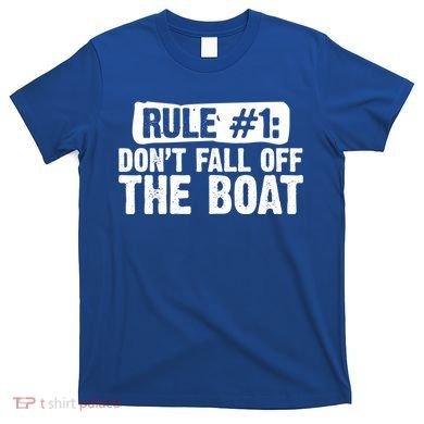 Dont Fall Off The Boat Cruise Sailing Captains Gift T-Shirt
