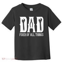 Dad Fixer Of All Things Funny Tools Dad Gifts Toddler T-Shirt thumb 0
