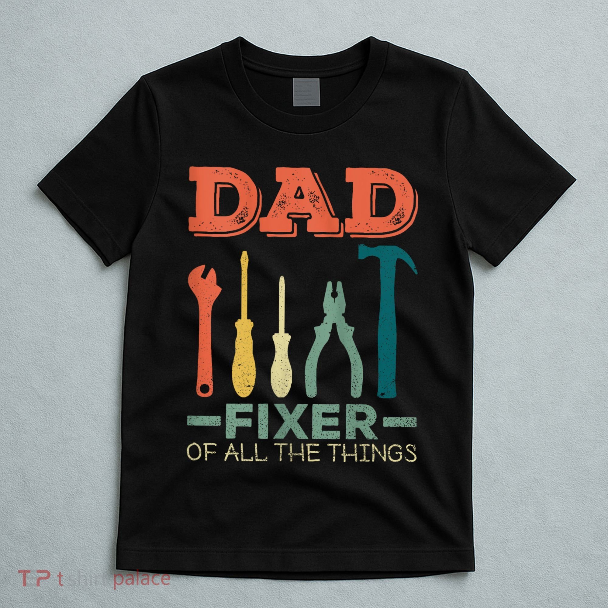 Dad Fixer Of All Things Dad Fixer Of All The Things T-Shirt