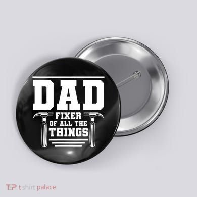 Dad Fixer Of All The Things Handyman Dads Button