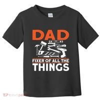 Dad Fixer Of All The Things Handyman Dads Dad Fixer Toddler T-Shirt thumb 0