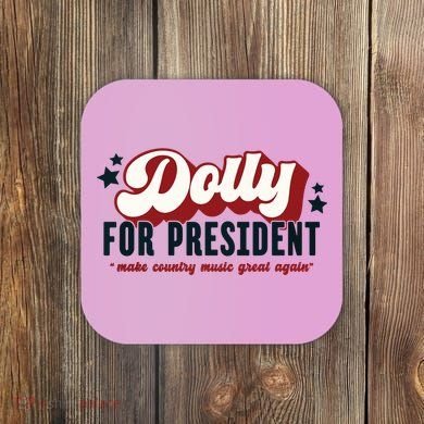 Dolly For President Coaster