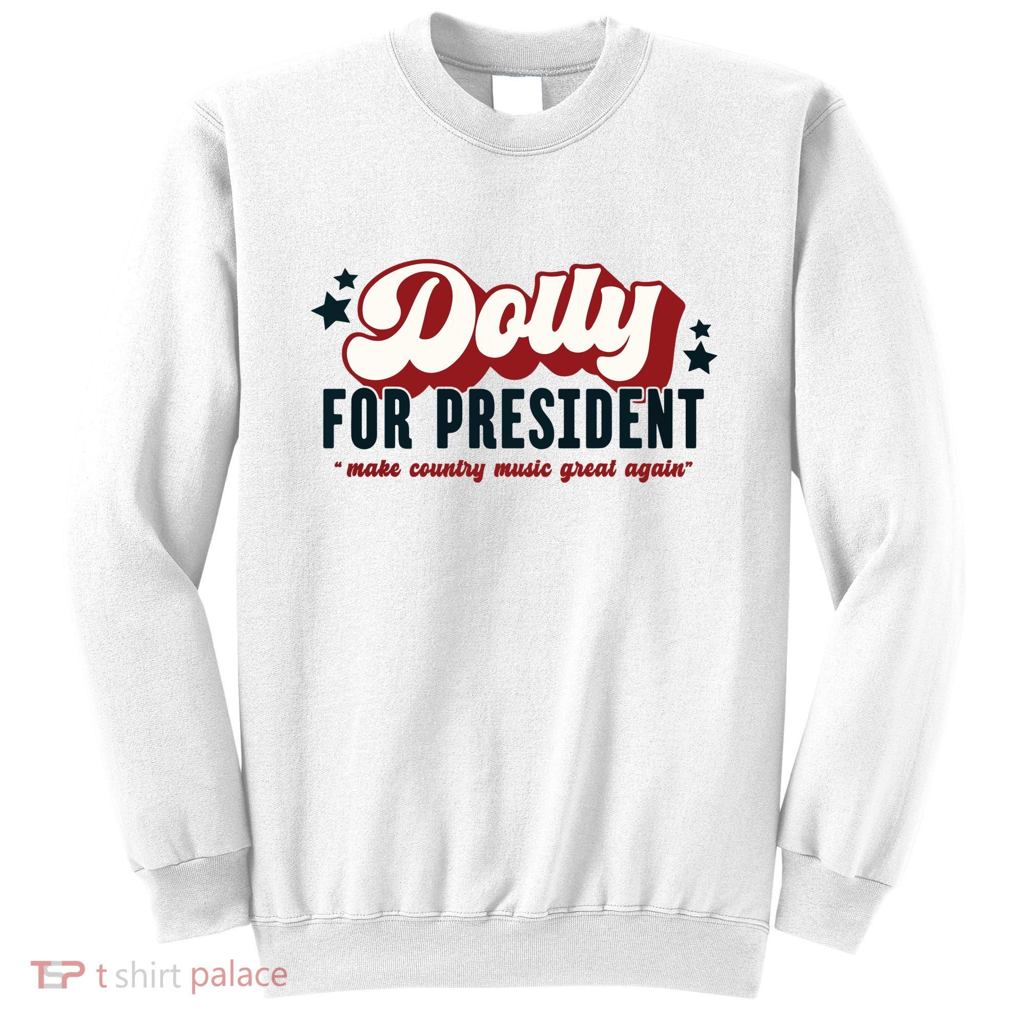 Dolly For President Sweatshirt