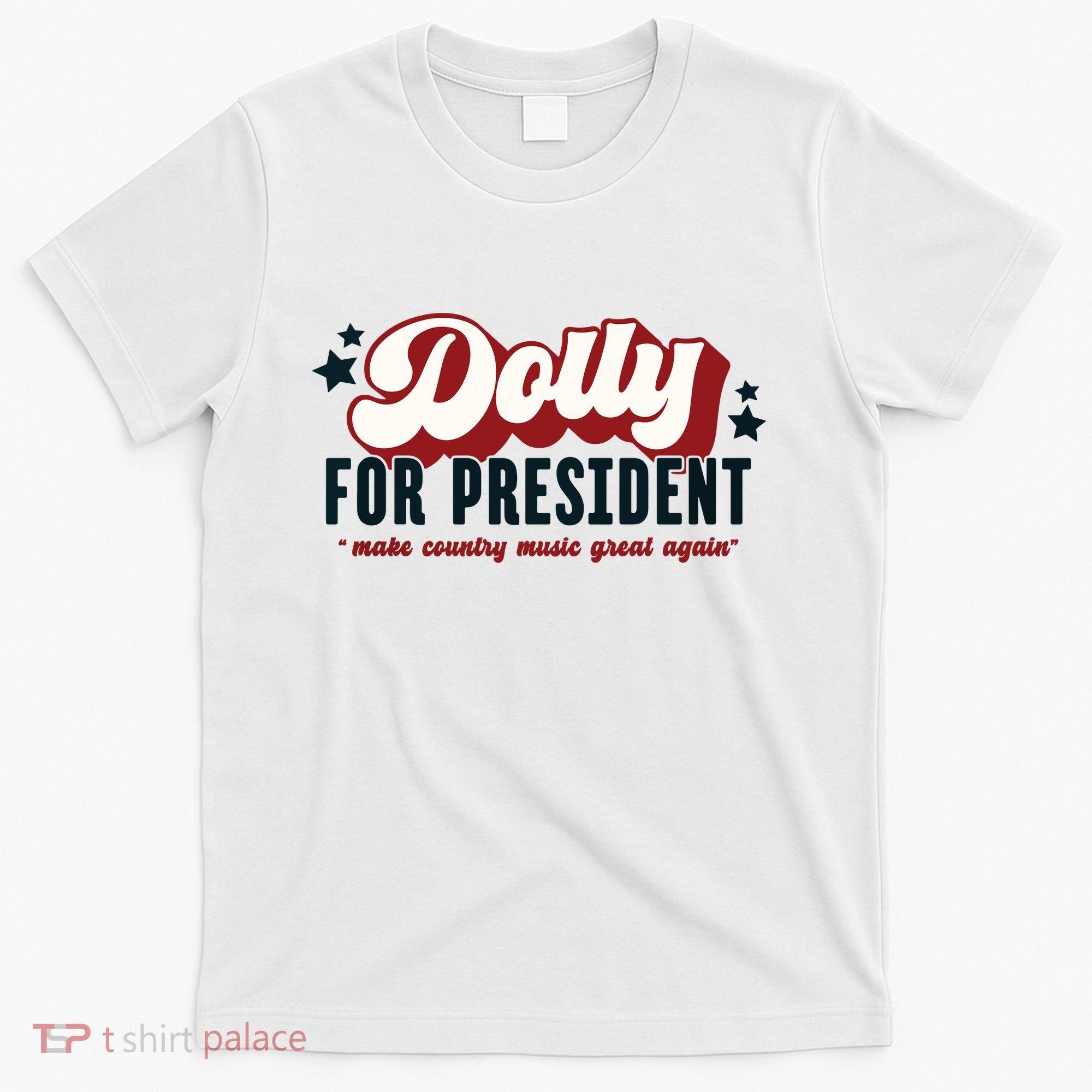 Dolly For President T-Shirt