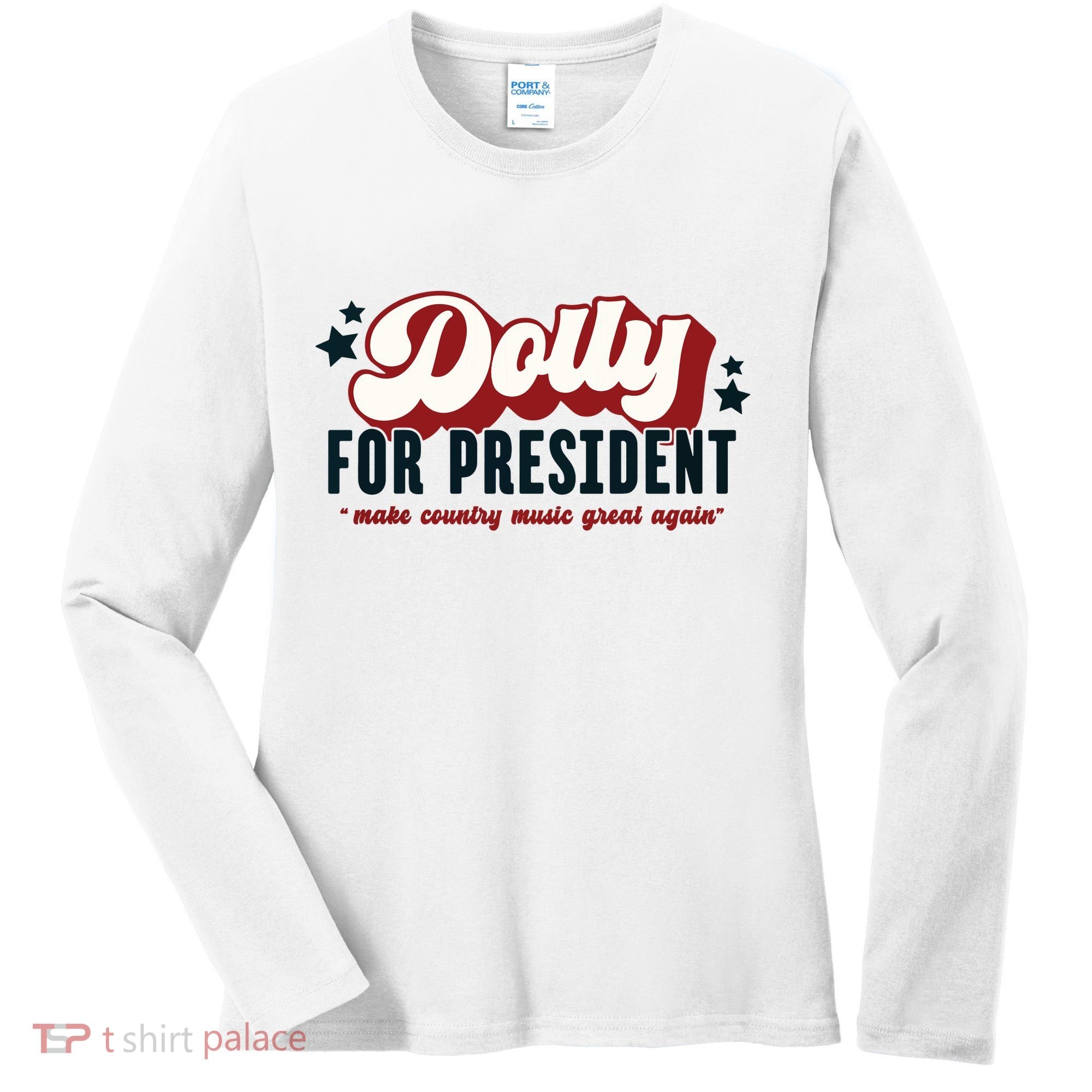 Dolly For President Women's Long Sleeve Shirt