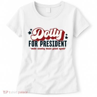 Dolly For President Women's T-Shirt