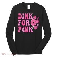 Dink For P.I.N.K. Breast Cancer Awareness Pickleball Long Sleeve Shirt thumb 0