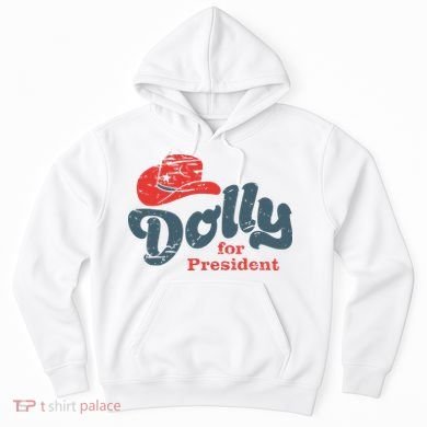 Dolly For President Hoodie