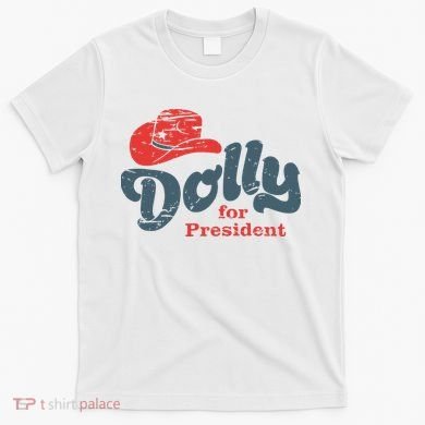 Dolly For President T-Shirt