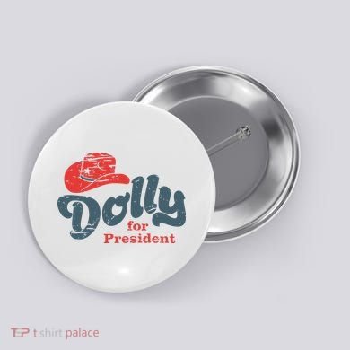 Dolly For President Button