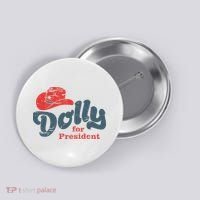 Dolly For President Button thumb 0