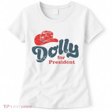 Dolly For President Women's T-Shirt