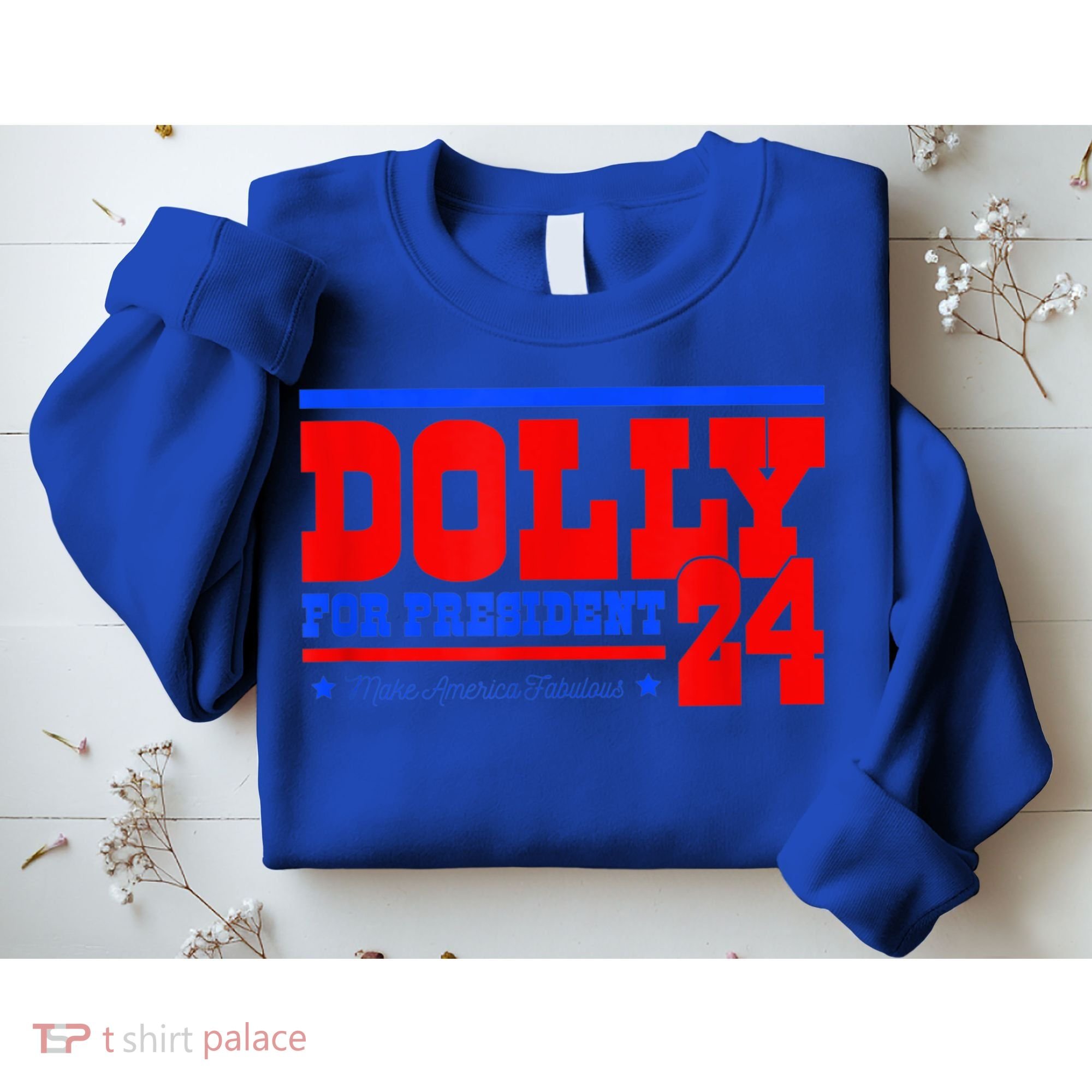 Dolly For President Sweatshirt
