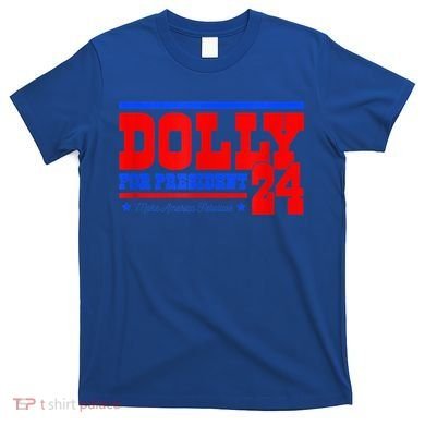 Dolly For President T-Shirt
