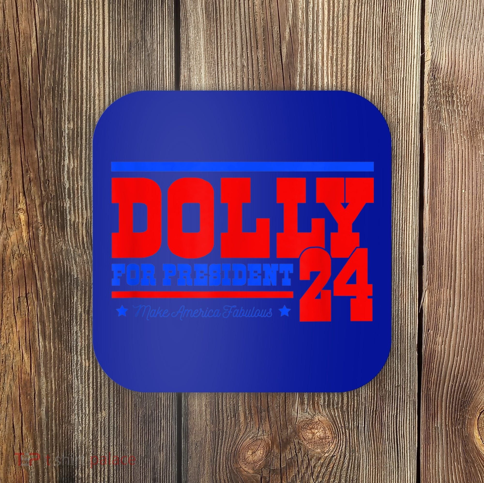Dolly For President Coaster