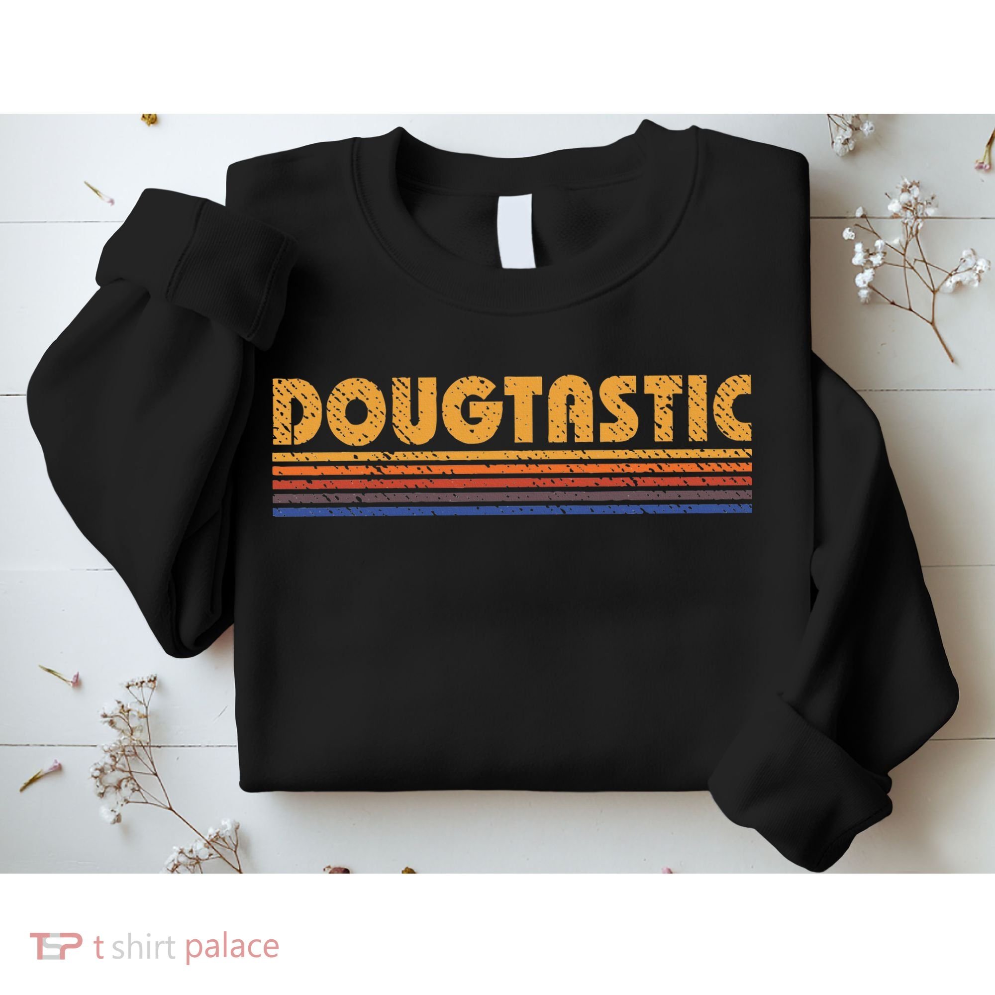 Dougtastic Funny Retro First Name Doug Sweatshirt