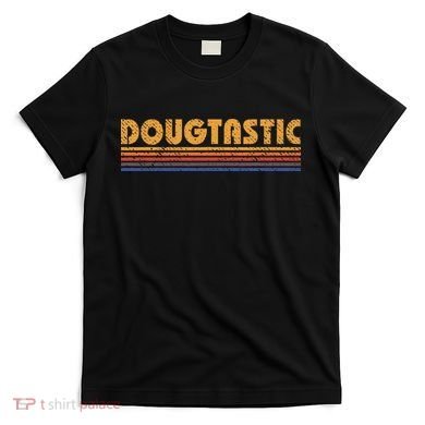 Dougtastic Funny Retro First Name Doug T-Shirt