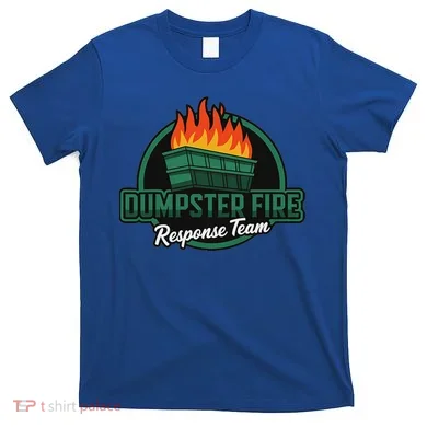 Dumpster Fire Response Team T-Shirt
