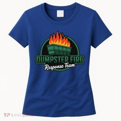 Dumpster Fire Response Team Women's T-Shirt