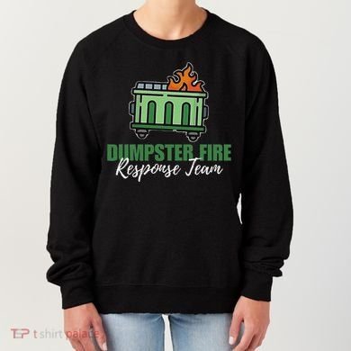 Dumpster Fire Response Team Funny Dumpster Fire Meme Women's Sweatshirt