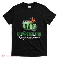 Dumpster Fire Response Team Funny Dumpster Fire Meme T-Shirt thumb 0